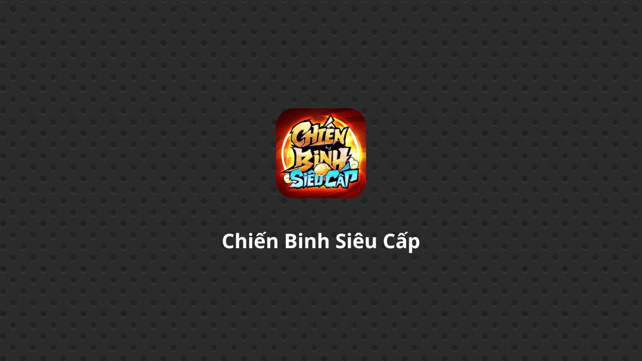 Chien Binh Sieu Cap Backgroup