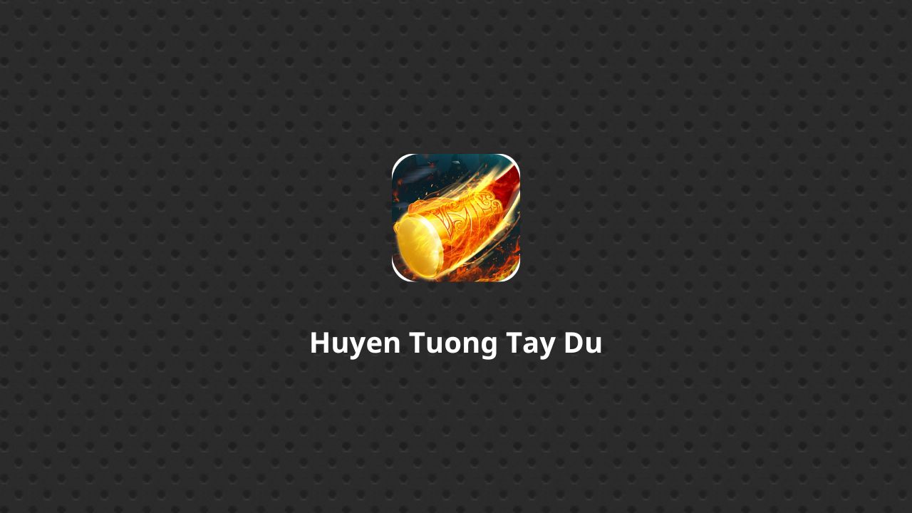 Huyen Tuong Tay Du Backgroup